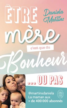 Être mère c’est que du bonheur… ou pas