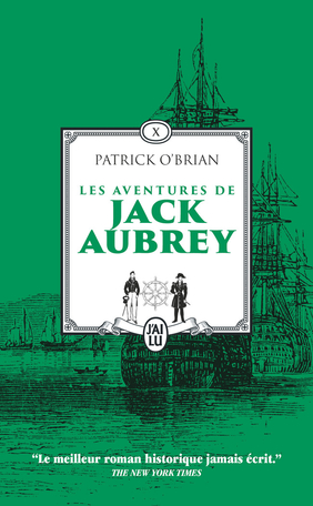 Les aventures de Jack Aubrey - Tome 10 - Les cent jours - Pavillon amiral - Le voyage inachevé de Jack Aubrey