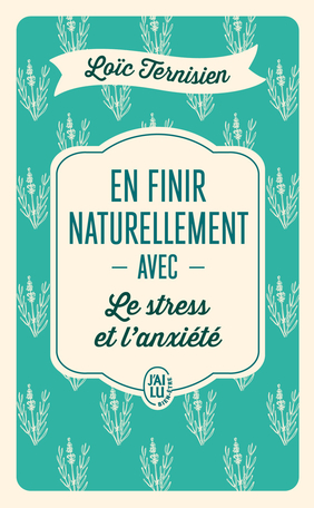En finir naturellement avec le stress et l'anxiété