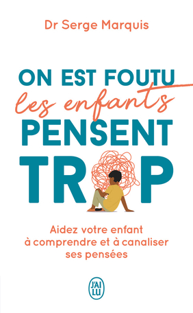 On est foutu les enfants pensent trop